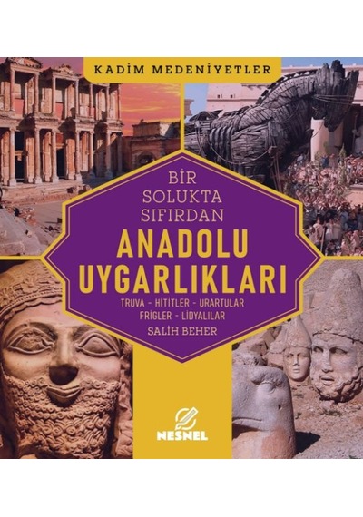 Anadolu Uygarlıkları Truva - Hititler - Urartular - Frigler - Lidyalılar - Ccgx-897765