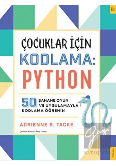 Çocuklar için Kodlama: Python - 50 Şahane Oyun ve Uygulamayla Kodlama Öğrenin - Adrienne Tacke - Sola Kidz