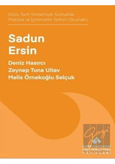 Sadun Ersin  - Sözlü Tarih Yöntemiyle Türkiye'de Mobilya ve İçmimarlık Tarihini Okumak  - Deniz Hasırcı  - İzmir Ekonomi Üniversitesi