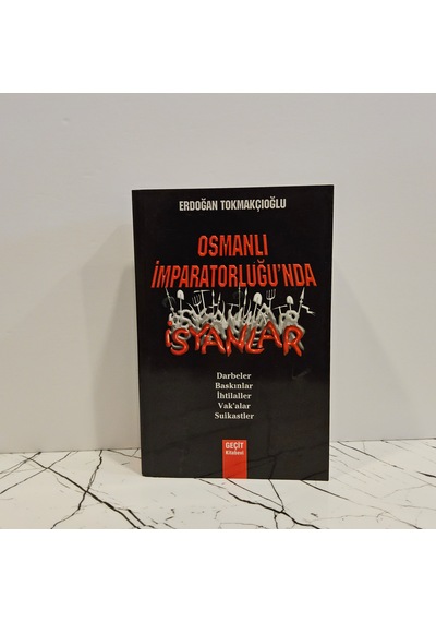 Osmanlı İmparatorluğu'nda İsyanlar Erdoğan Tokmakçıoğlu