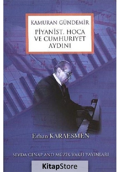 Kamuran Gündemir Piyanist, Hoca Ve Cumhuriyet Aydını / Erhan K...