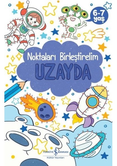 Uzayda - Noktaları Birleştirelim 6-7 Yaş- İş Bankası Kültür Yayınları