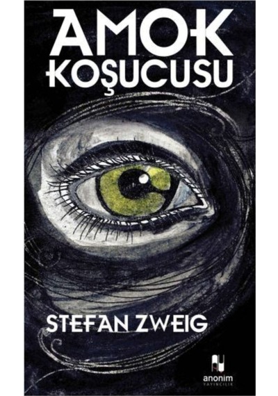 Amok Koşucusu - Stefan Zweig - Anonim Yayınları