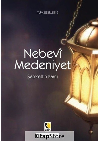Nebevi Medeniyet - Şemsettin Karcı - Çıra Yayınları