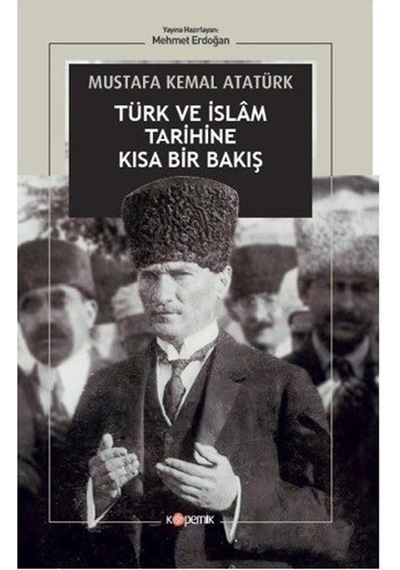 Türk ve İslam Tarihine Kısa Bir Bakış - Mustafa Kemal Atatürk - Kopernik Kitap