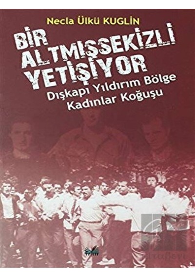 İzan Yayıncılık - Dışkapı Yıldırım Bölge Kadınlar Koğuşu - Bir Altmışsekizli Yetişiyor