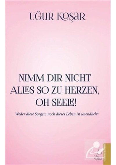 Nimm Dir Nicht Alles So Zu Herzen Oh Seele - Uğur Koşar