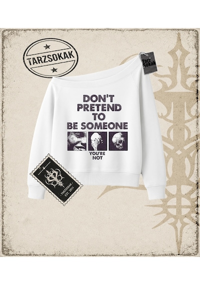 Tarzsokak Gotik & Grunge Streetwear Don't Pretend To Be Someone Kayık Yaka Sweatshirt Beyaz