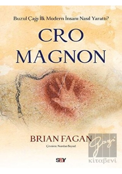Cro Magnon-Buzul Çağı İlk Modern İnsanı Nasıl Yarattı?  - Brian Fagan  - Say Yayınları
