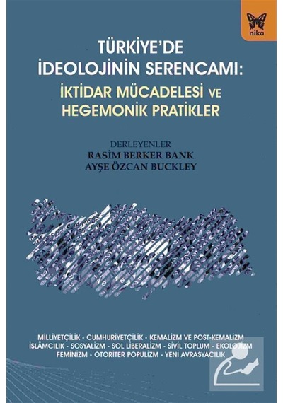 Türkiye'de İdeolojinin Serencamı: İktidar Mücadelesi Ve Hegemo...