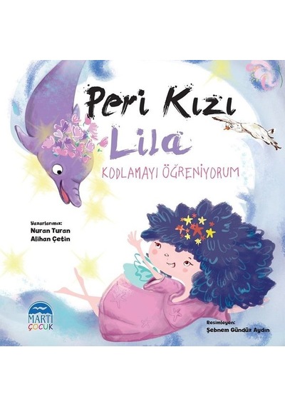 Peri Kızı Lila-Kodlamayı Öğreniyorum - Alihan Çetin - Martı Yayınları