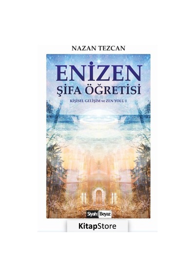 Enizen Şifa Öğretisi - Kişisel Gelişim ve Zen Yolu 1 - Nazan Tezcan - Siyah Beyaz