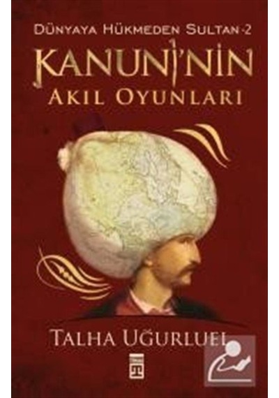 Kanuni'Nin Akıl Oyunları / Dünyaya Hükmeden Sultan -2 / Talha ... 9786050812763