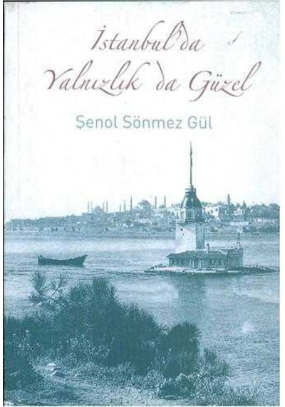 İstanbul'da Yalnızlık Da Güzel - Şenol Sönmez Gül