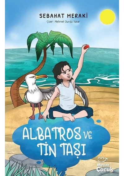 Albatros ve Tin Taşı - Sebahat Meraki - Mecaz Çocuk