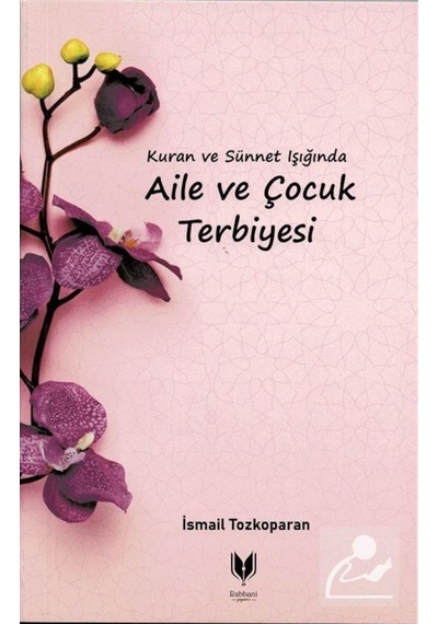 Kuran ve Sünnet Işığında Aile ve Çocuk Terbiyesi / İsmail Tozk... 9786254006203