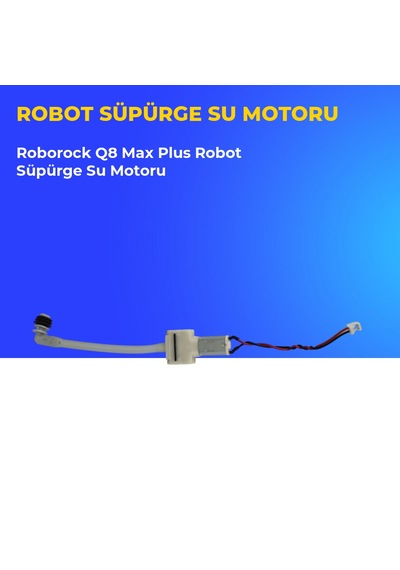 Roborock Q8 Max Plus Robot Süpürge Su Motoru