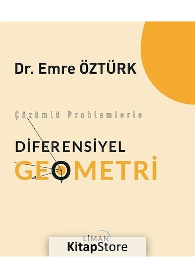 Çözümlü Problemlerle Diferensiyel Geometri / Doç. Dr. Emre Öztürk
