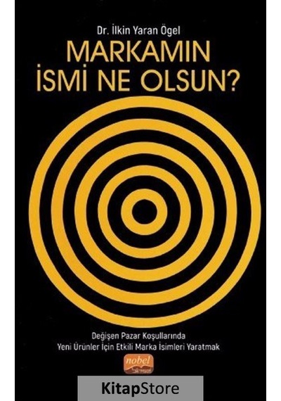 Markamın İsmi Ne Olsun?  - İlkin Yaran Ögel  - Nobel Bilimsel Eserler