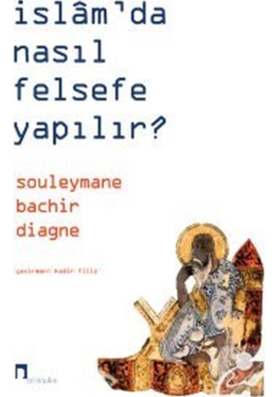 İslam'da Nasıl Felsefe Yapılır / Souleymane Bachir Diagne