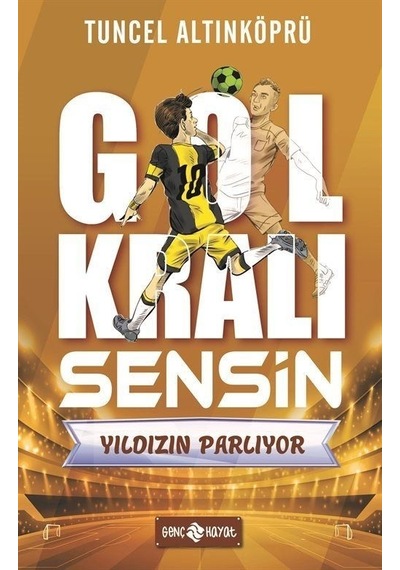 Yıldızın Parlıyor - Gol Kralı Sensin - Tuncel Altınköprü - Genç Hayat