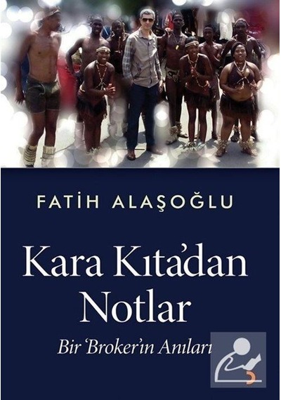 Kara Kıta'dan Notlar - Bir Broker'ın Anıları - Fatih Alaşoğlu - Cinius