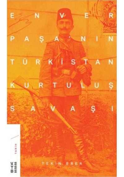Enver Paşanın Türkistan Kurtuluş Savaşı 9789752482944