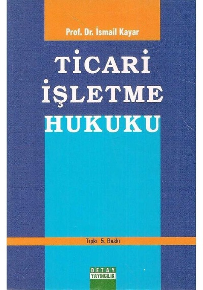 Ticari İşletme Hukuku - İsmail Kayar 2.el