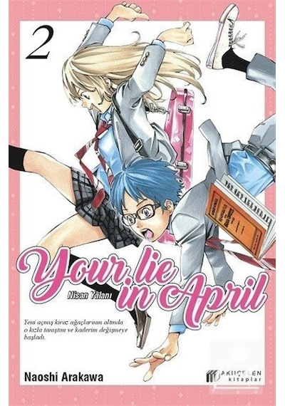 Your Lie in April - Nisan Yalanı 2 - Naoshi Arakawa - Akılçelen Kitaplar
