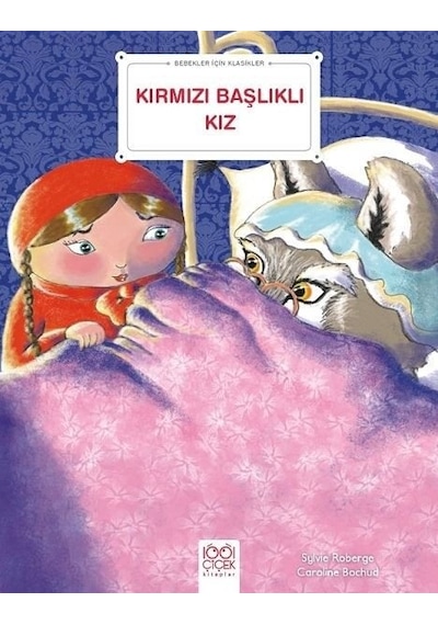 Kırmızı Başlıklı Kız - Bebekler İçin Klasikler - Sylvie Roberge - 1001 Çiçek