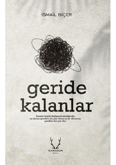 Geride Kalanlar - İsmail Biçer - Karakum