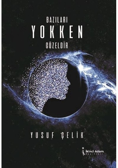 Bazıları Yokken Güzeldir - Yusuf Çelik - İkinci Adam Yayınları