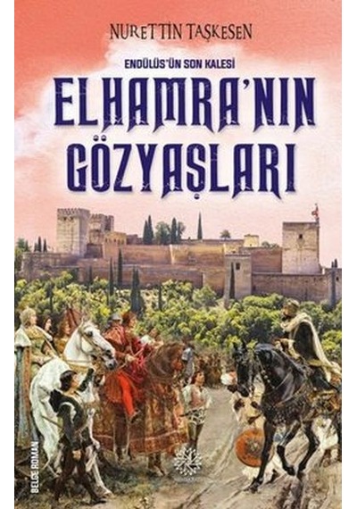 Elhamra'nın Gözyaşları - Endülüs'ün Son Kalesi - Nurettin Taşkesen - Hümayun Yayınları