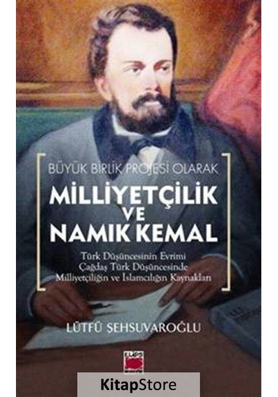 Milliyetçilik Ve Namık Kemal - Lütfü Şehsuvaroğlu - Elips Kitapları