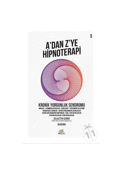A'dan Z'ye Hipnoterapi 5.Kitap-Kronik Yorgunluk Sendromu - Celalettin Uzuner - Nar Ağacı Yayınları