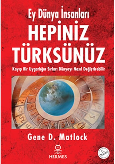 Hepiniz Türksünüz Ey Dünya Insanları Kayıp Bir Uygarlığın Sırl 9789756130193