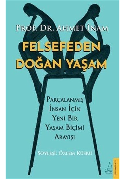 Felsefeden Doğan Yaşam / Ahmet İnam