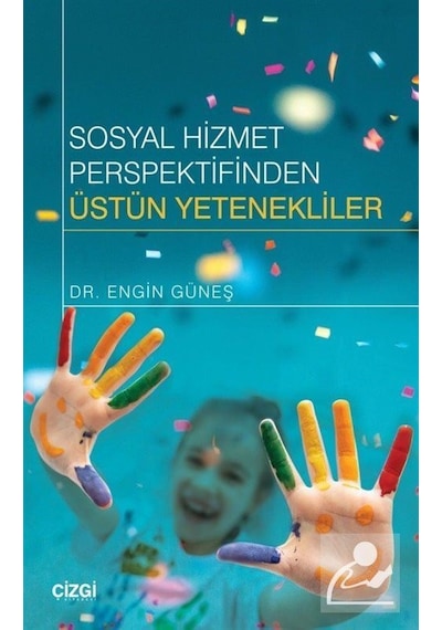 Sosyal Hizmet Perspektifinden Üstün Yetenekliler / Engin Güneş