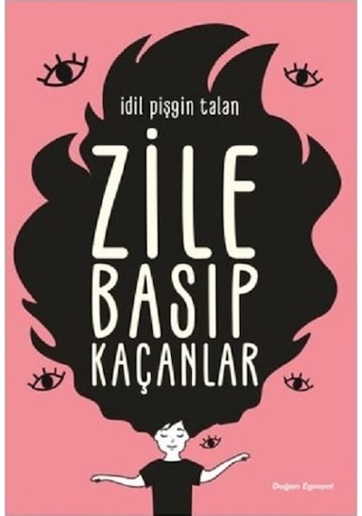 Zile Basıp Kaçanlar - İdil Pişgin Talan - Doğan ve Egmont Yayıncılık