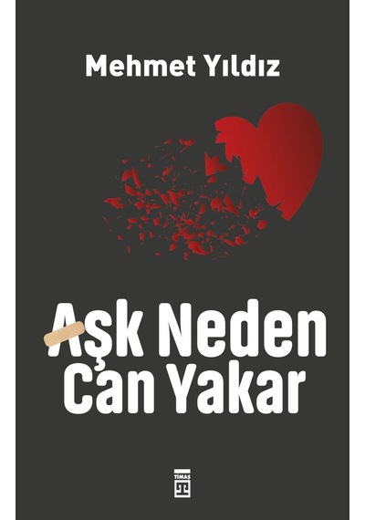 Aşk Neden Can Yakar? - Mehmet Yıldız - Timaş Yayınları