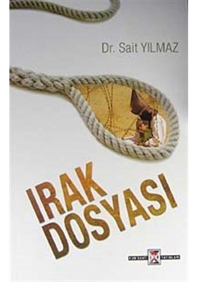 Irak Dosyası - Sait Yılmaz - Kumsaati Yayınları