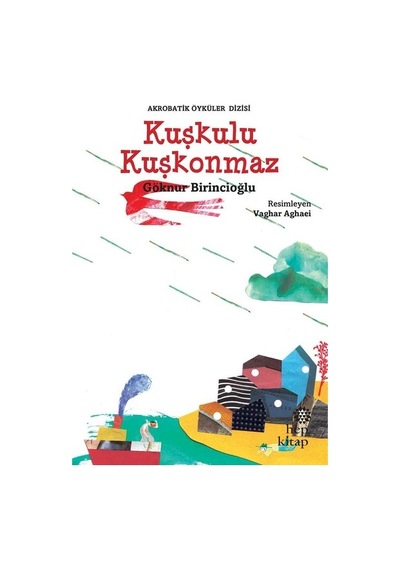 Kuşkulu Kuşkonmaz-Akrobatik Öyküler - Göknur Birincioğlu - Hep Kitap