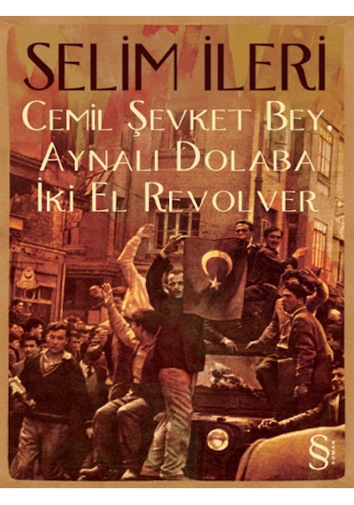 Cemil Şevket Bey Aynalı Dolaba İki El Revolver - Selim İleri - Everest Yayınları
