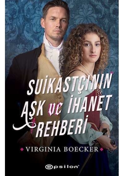 Suikastçının Aşk ve İhanet Rehberi - Virginia Boecker - Epsilon Yayınevi