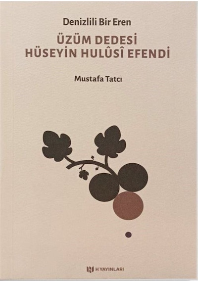 Denizlili Bir Eren Üzüm Dedesi Hüseyin Hulûsî Efendi / Mustafa...