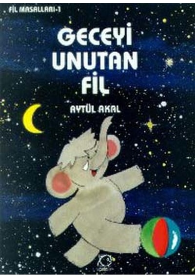 Geceyi Unutan Fil - Aytül Akal - Uçanbalık Yayıncılık