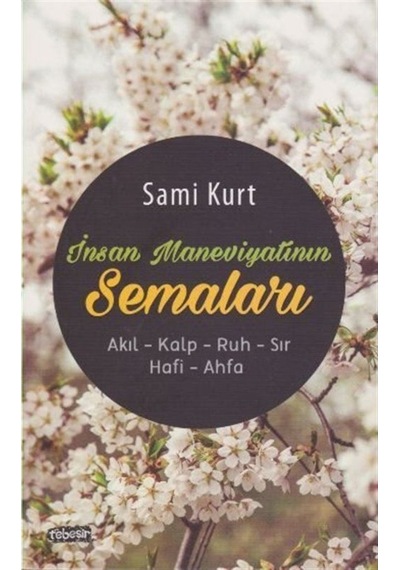 İnsan Maneviyatının Semaları - Sami Kurt - Tebeşir Yayınları
