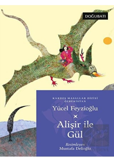 Alişir ile Gül - Özbekistan Masalları - Yücel Feyzioğlu - Doğu Batı Yayınları