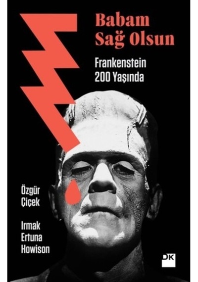 Babam Sağolsun Frankenstein 200 Yaşında - Ertuna Howison -  Özgür Çiçek - Doğan Kitap