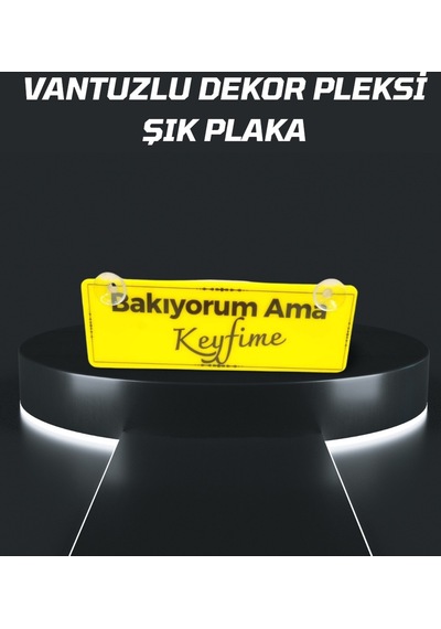 Bakıyorum Ama Keyfime Vantuzlu Dekor Pleksi Plaka